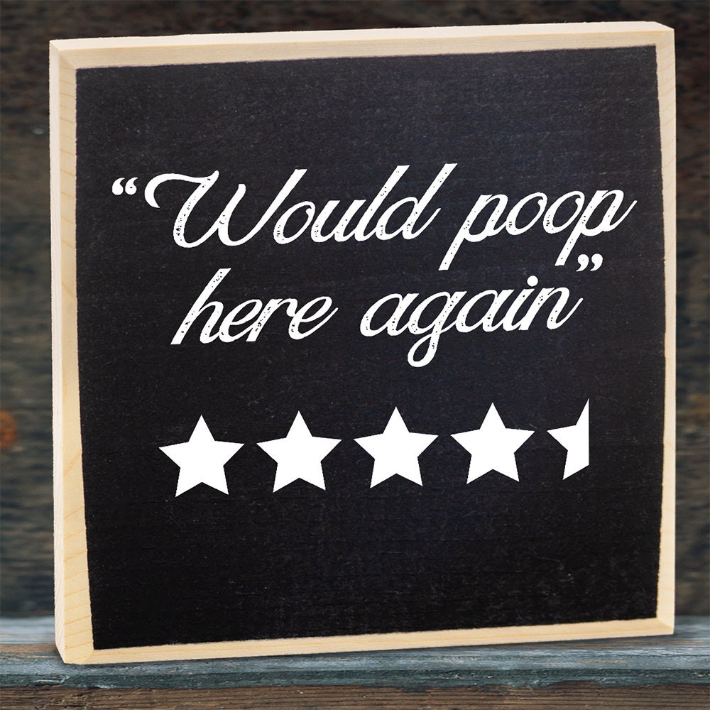 Would Poop Here Again - Wooden Sign Wooden Sign Lone Star Art 