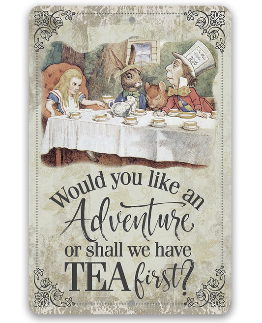 Would You Like An Adventure Or Shall We Have Tea First - Metal Sign Metal Sign Lone Star Art