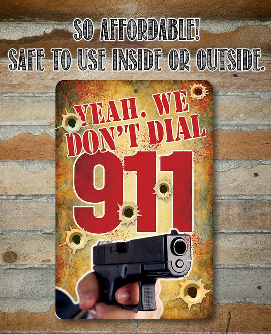 Yeah, We Don't Dial 911 - Metal Sign Metal Sign Lone Star Art
