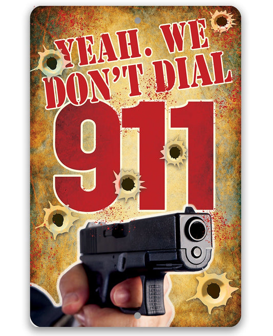 Yeah, We Don't Dial 911 - Metal Sign Metal Sign Lone Star Art