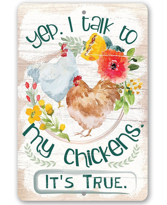 Yep, I Talk To My Chickens - Metal Sign | Lone Star Art.