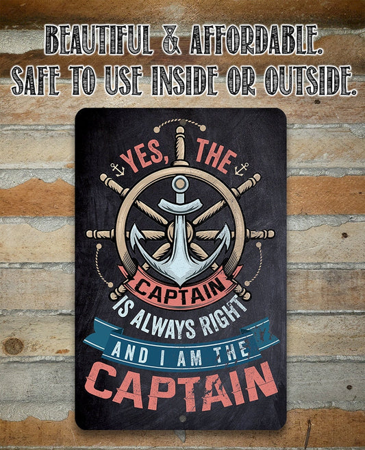 Yes The Captain Is Always Right And I Am The Captain - Metal Sign Metal Sign Lone Star Art
