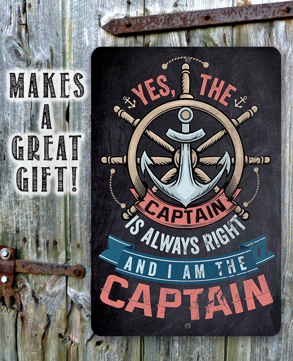 Yes The Captain Is Always Right And I Am The Captain - Metal Sign Metal Sign Lone Star Art 