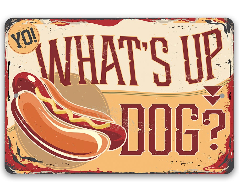 Yo! What's Up Dog - 8" x 12" or 12" x 18" Aluminum Tin Awesome Metal Poster Lone Star Art 