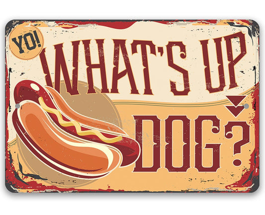 Yo! What's Up Dog - 8" x 12" or 12" x 18" Aluminum Tin Awesome Metal Poster Lone Star Art