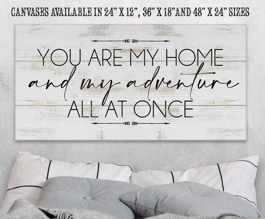 You Are My Home And My Adventure - Canvas | Lone Star Art.