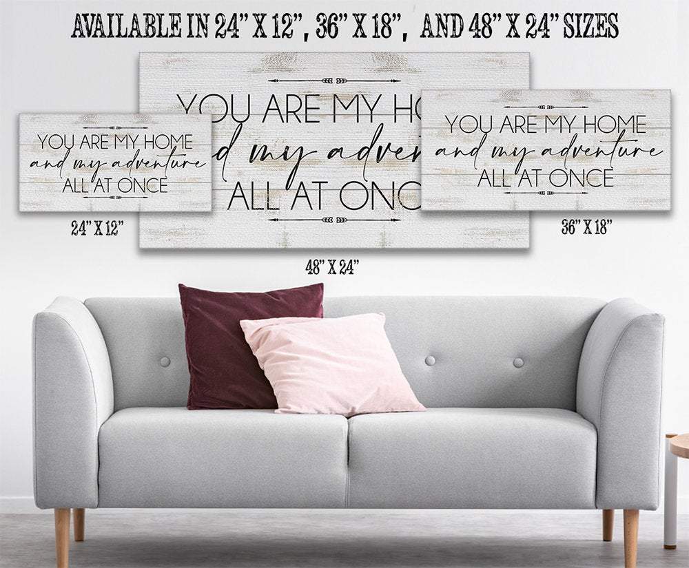 You Are My Home And My Adventure - Canvas | Lone Star Art.
