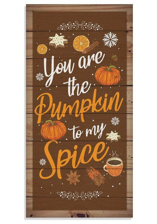 You Are The Pumpkin to My Spice - Canvas | Lone Star Art.