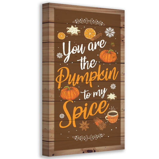 You Are The Pumpkin to My Spice - Canvas | Lone Star Art.