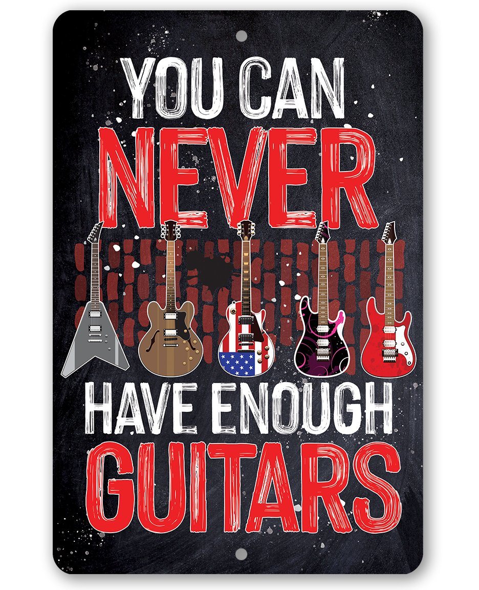 You Can Never Have Enough Guitars - Metal Sign | Lone Star Art.