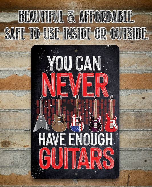 You Can Never Have Enough Guitars - Metal Sign | Lone Star Art.