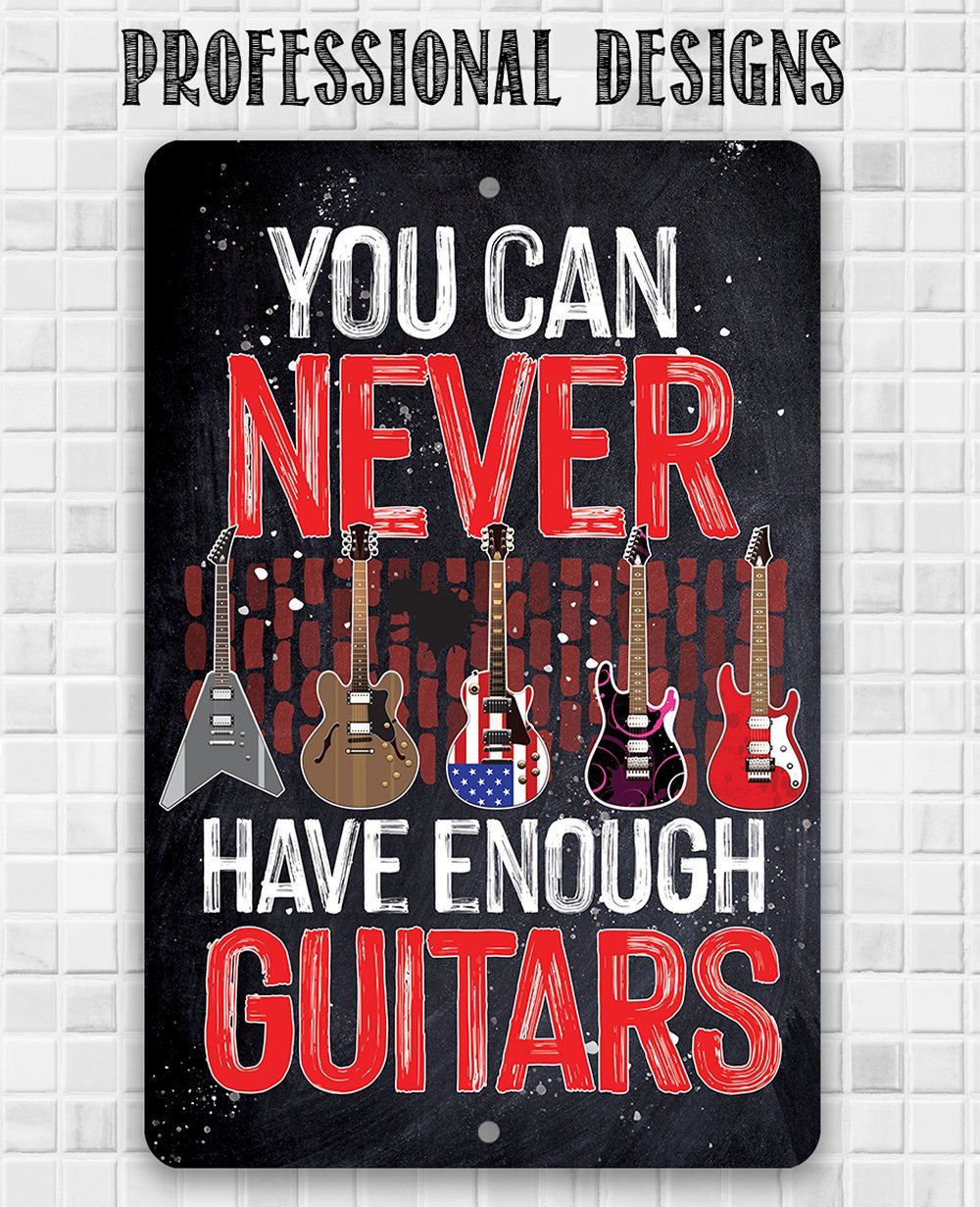 You Can Never Have Enough Guitars - Metal Sign | Lone Star Art.