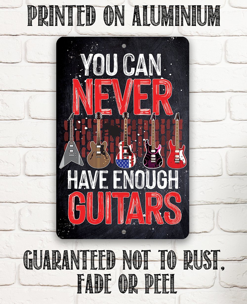 You Can Never Have Enough Guitars - Metal Sign | Lone Star Art.