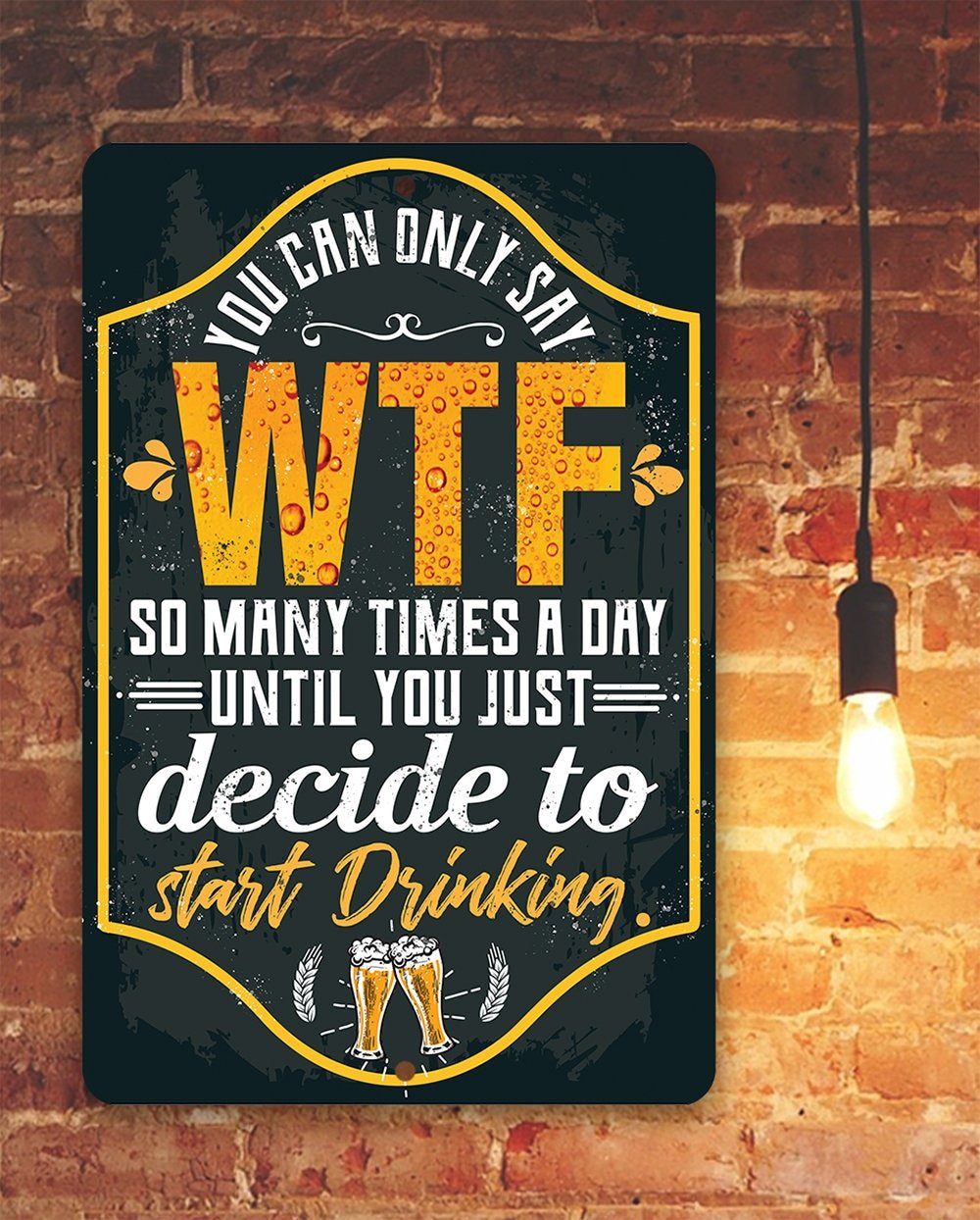 You Can Only Say WTF - Metal Sign | Lone Star Art.