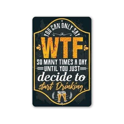You Can Only Say WTF - Metal Sign | Lone Star Art.