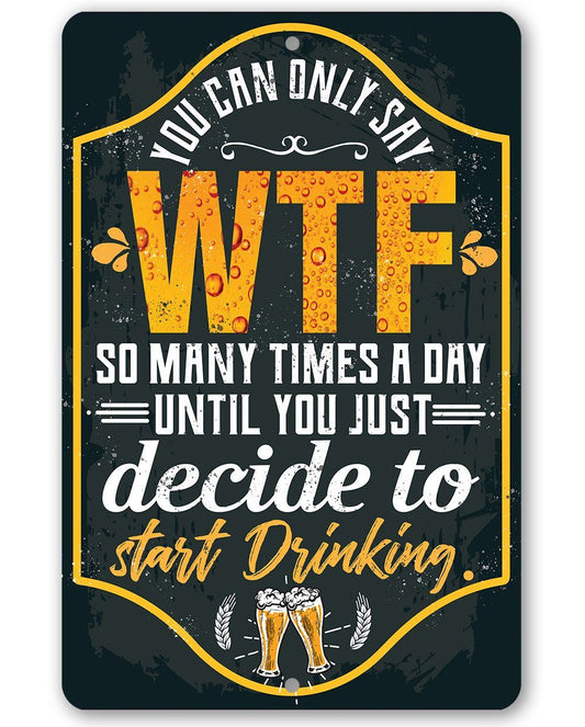 You Can Only Say WTF - Metal Sign | Lone Star Art.
