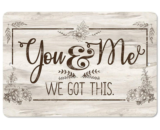 You & Me We Got This - Metal Sign | Lone Star Art.