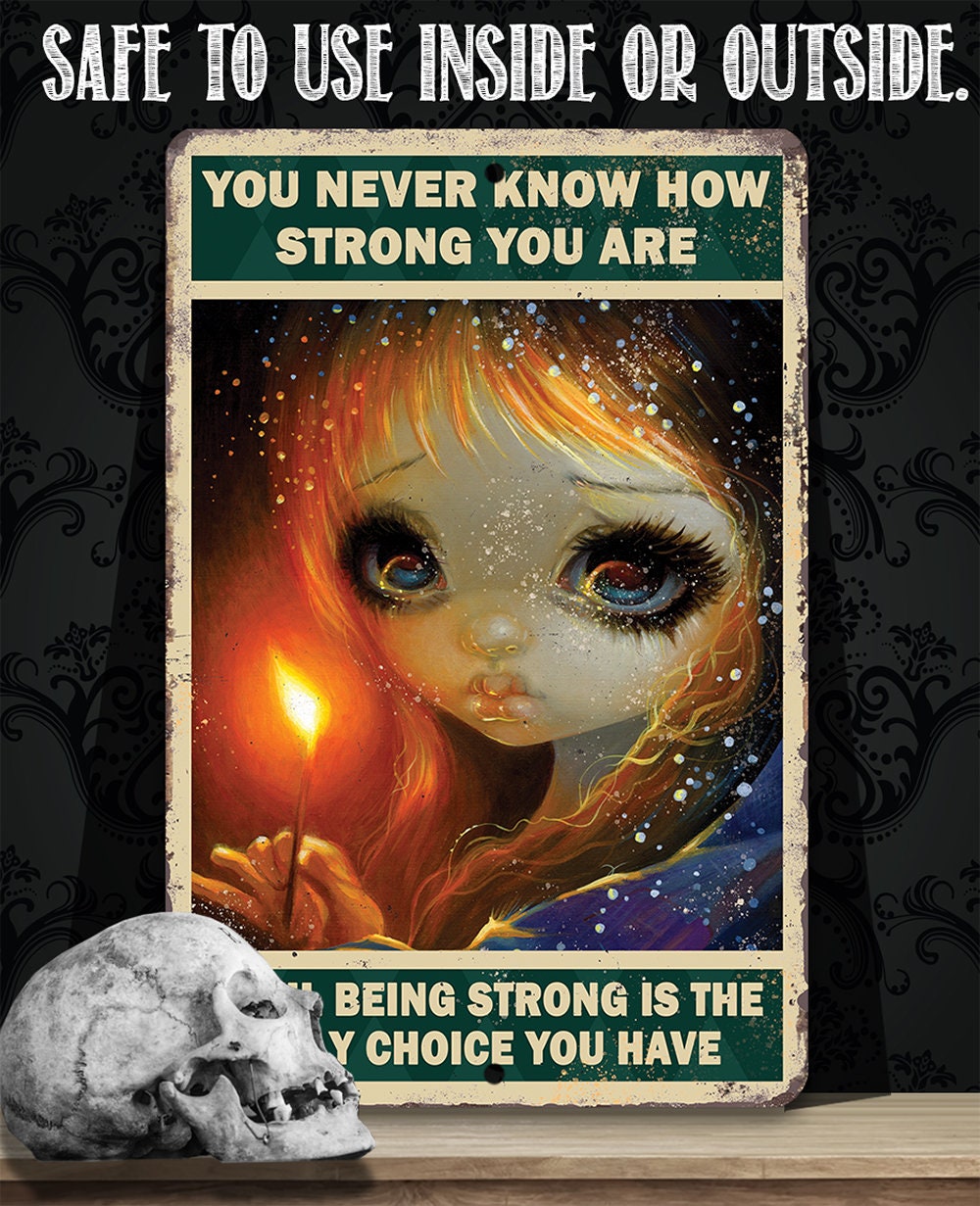 You Never Know How Strong You Are - Metal Sign Lone Star Art 