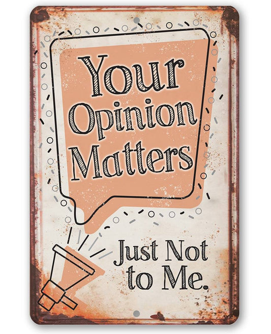 Your Opinion Matters Just Not to Me - Metal Sign | Lone Star Art.