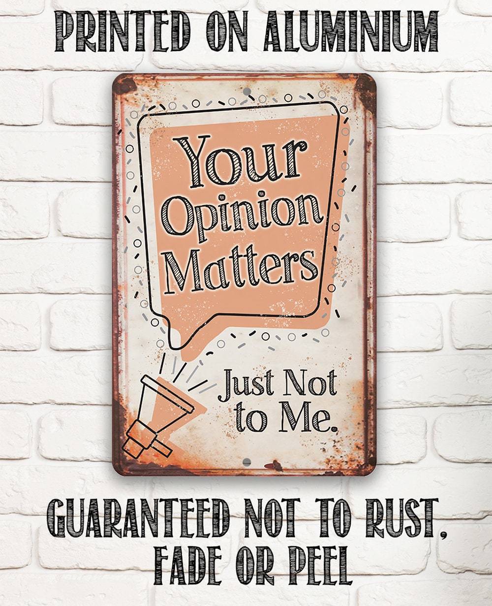 Your Opinion Matters Just Not to Me - Metal Sign | Lone Star Art.