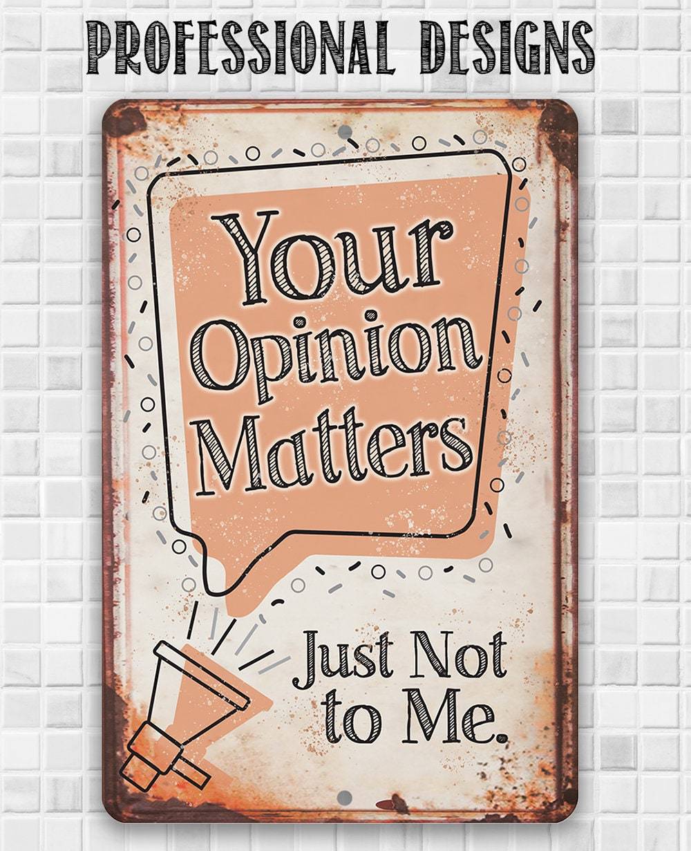 Your Opinion Matters Just Not to Me - Metal Sign | Lone Star Art.