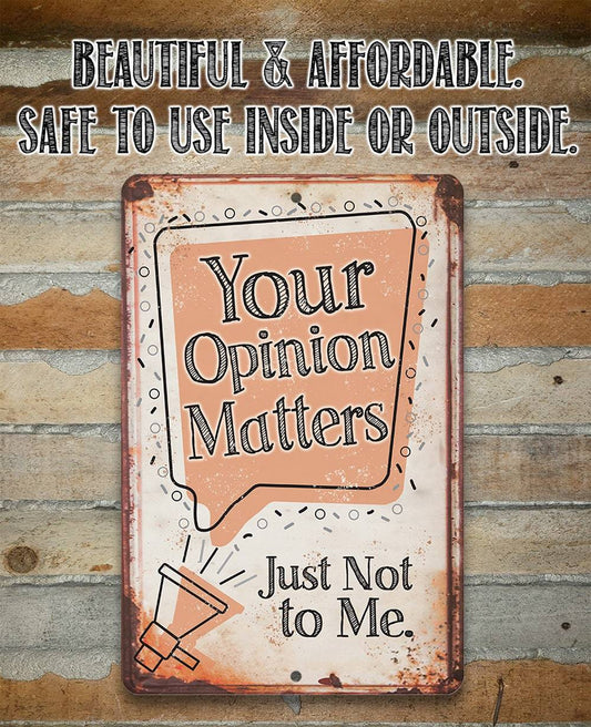 Your Opinion Matters Just Not to Me - Metal Sign | Lone Star Art.