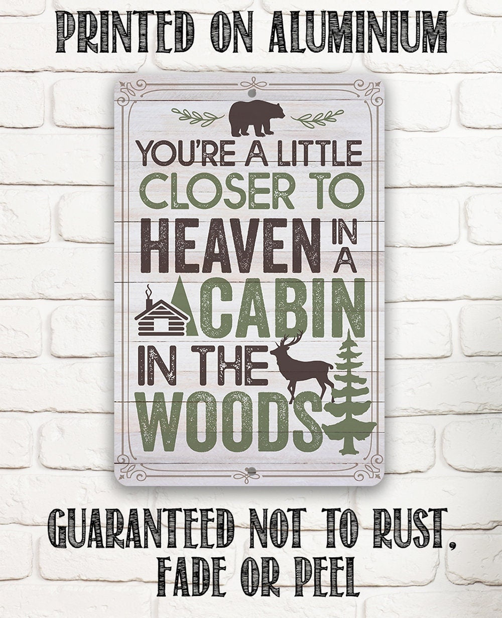 You're a Little Closer to Heaven in a Cabin in the Woods - Metal Sign Metal Sign Lone Star Art 