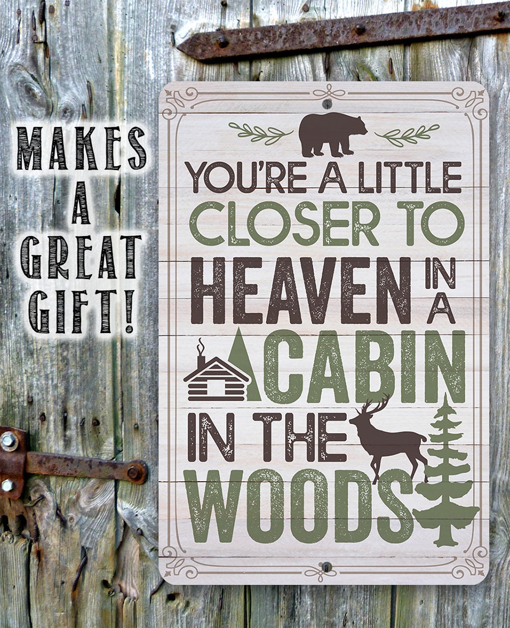 You're a Little Closer to Heaven in a Cabin in the Woods - Metal Sign Metal Sign Lone Star Art 