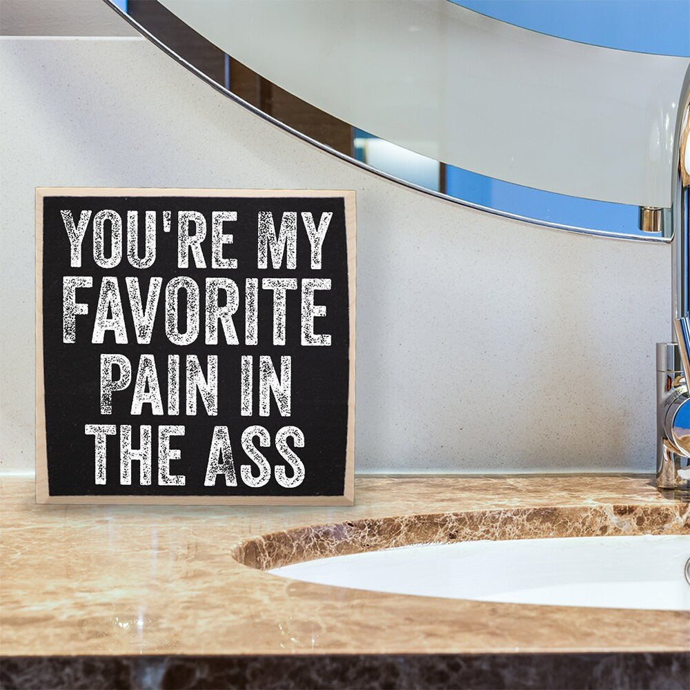 You're My Favorite Pain in The Ass - Wooden Sign Wooden Sign Lone Star Art 
